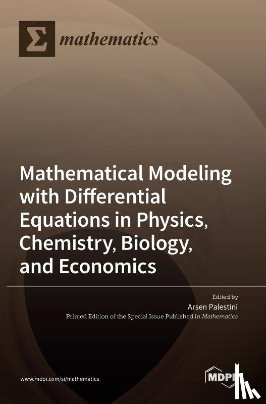 Palestini, Arsen - Mathematical Modeling with Differential Equations in Physics, Chemistry, Biology, and Economics