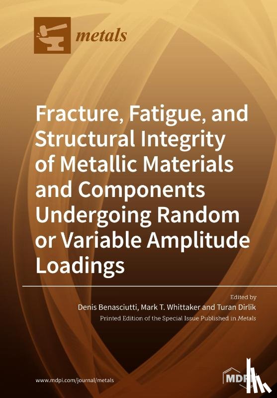  - Fracture, Fatigue, and Structural Integrity of Metallic Materials and Components Undergoing Random or Variable Amplitude Loadings