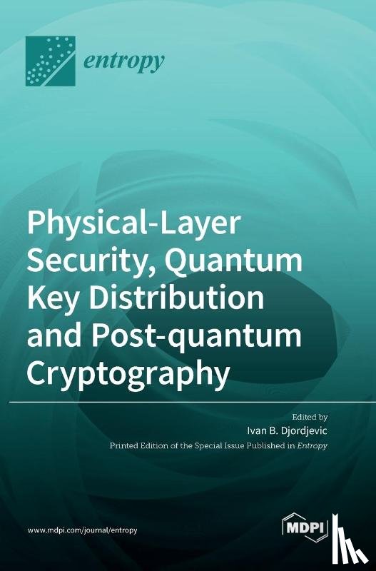 Djordjevic, Ivan B. - Physical-Layer Security, Quantum Key Distribution and Post-quantum Cryptography