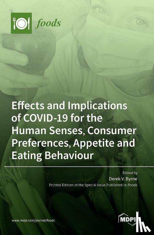 Byrne, Derek V. - Effects and Implications of COVID-19 for the Human Senses, Consumer Preferences, Appetite and Eating Behaviour