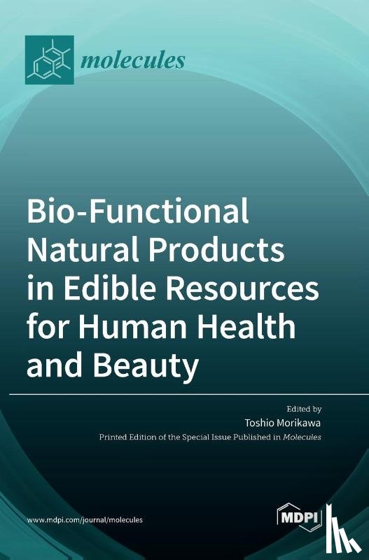 Morikawa, Toshio - Bio-Functional Natural Products in Edible Resources for Human Health and Beauty