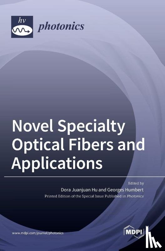 Hu, Dora Juanjuan - Novel Specialty Optical Fibers and Applications