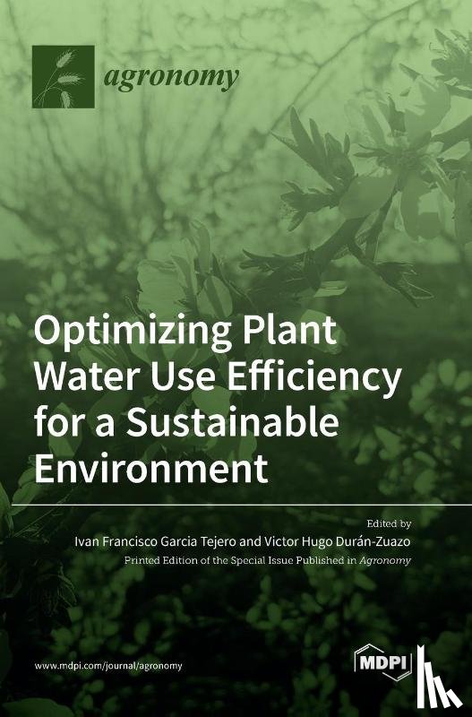  - Optimizing Plant Water Use Efficiency for a Sustainable Environment