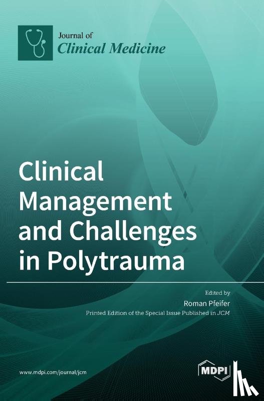 Pfeifer, Roman - Clinical Management and Challenges in Polytrauma