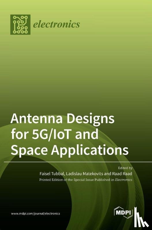 Tubbal, Faisel - Antenna Designs for 5G/IoT and Space Applications
