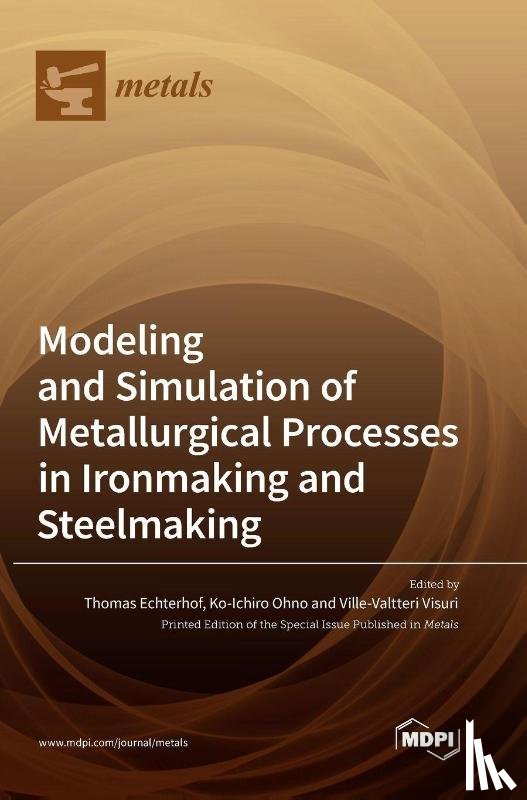 Echterhof, Thomas - Modeling and Simulation of Metallurgical Processes in Ironmaking and Steelmaking