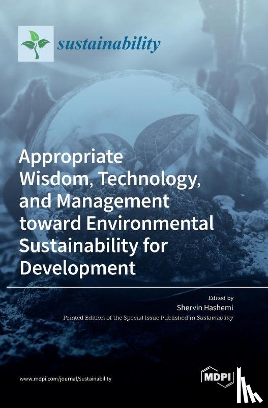  - Appropriate Wisdom, Technology, and Management toward Environmental Sustainability for Development