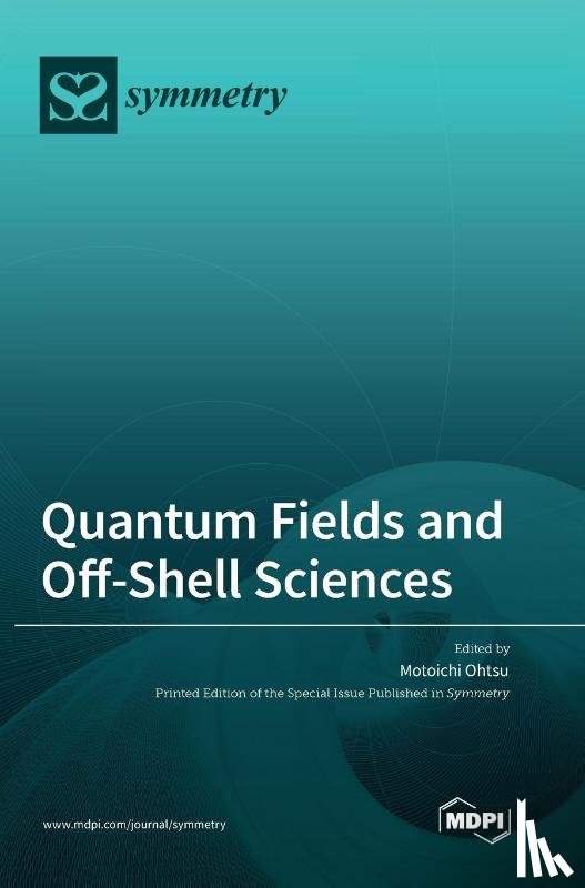 Ohtsu, Motoichi - Quantum Fields and Off-Shell Sciences