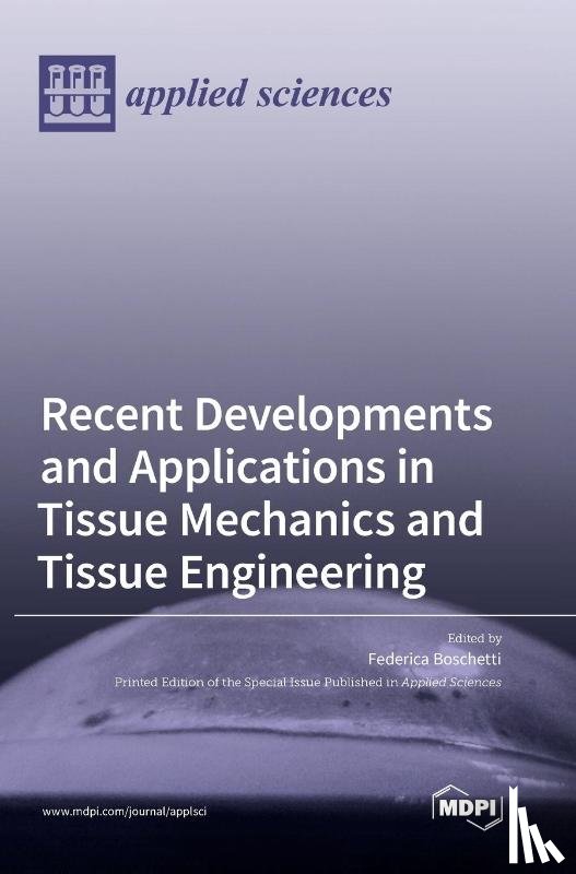 Boschetti, Federica - Recent Developments and Applications in Tissue Mechanics and Tissue Engineering