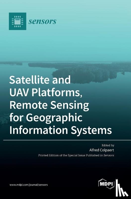 Colpaert, Alfred - Satellite and UAV Platforms, Remote Sensing for Geographic Information Systems