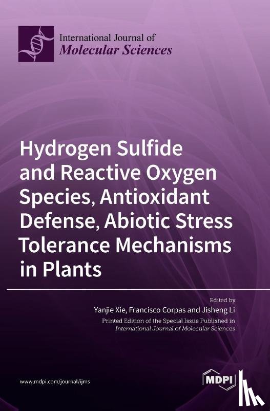 Xie, Yanjie - Hydrogen Sulfide and Reactive Oxygen Species, Antioxidant Defense, Abiotic Stress Tolerance Mechanisms in Plants