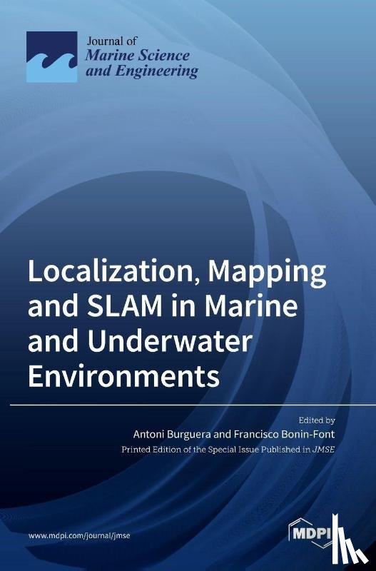 Burguera, Antoni - Localization, Mapping and SLAM in Marine and Underwater Environments