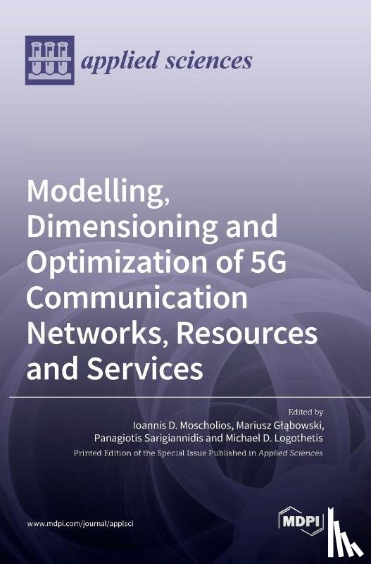Moscholios, Ioannis D. - Modelling, Dimensioning and Optimization of 5G Communication Networks, Resources and Services