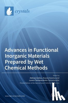 Zarkov, Aleksej - Advances in Functional Inorganic Materials Prepared by Wet Chemical Methods
