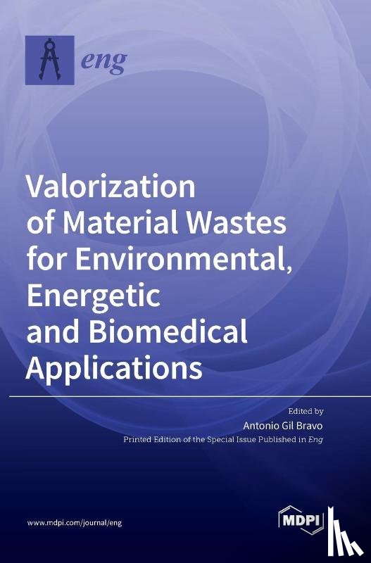 Bravo, Antonio Gil - Valorization of Material Wastes for Environmental, Energetic and Biomedical Applications