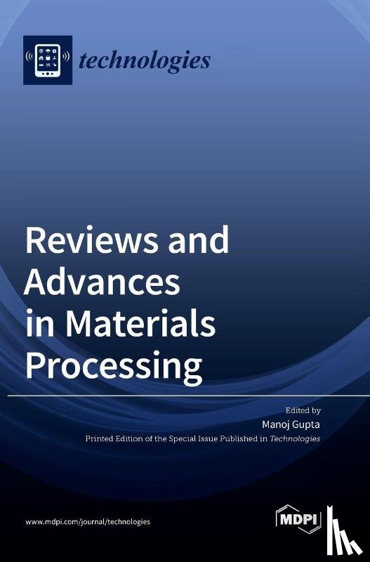  - Reviews and Advances in Materials Processing