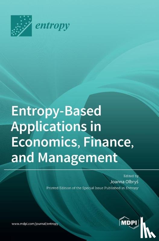 Olbryś, Joanna - Entropy-Based Applications in Economics, Finance, and Management