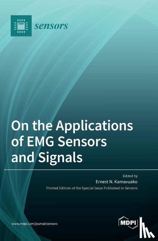 Kamavuako, Ernest N. - On the Applications of EMG Sensors and Signals