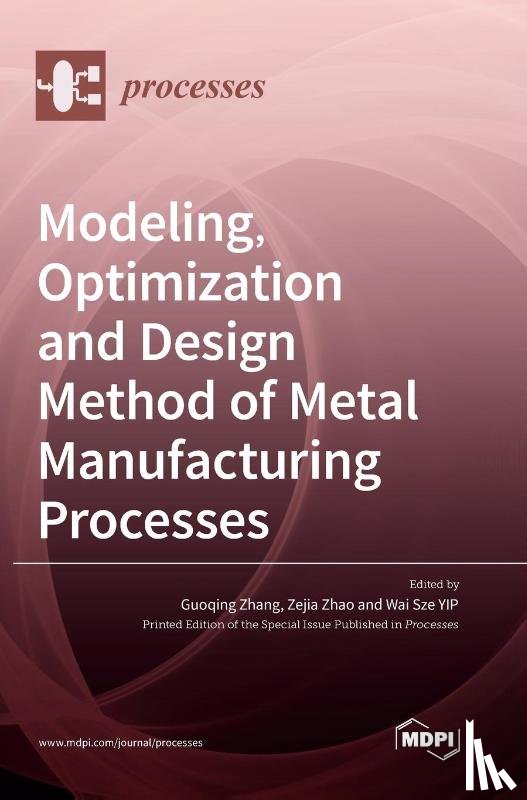 Zhang, Guoqing - Modeling, Optimization and Design Method of Metal Manufacturing Processes