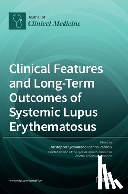 Sjöwall, Christopher - Clinical Features and Long-Term Outcomes of Systemic Lupus Erythematosus