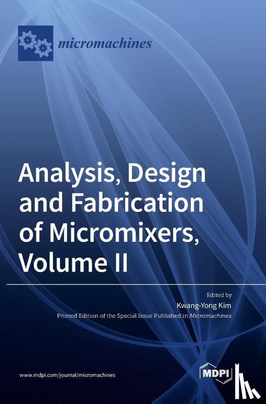 Kim, Kwang-Yong - Analysis, Design and Fabrication of Micromixers, Volume II