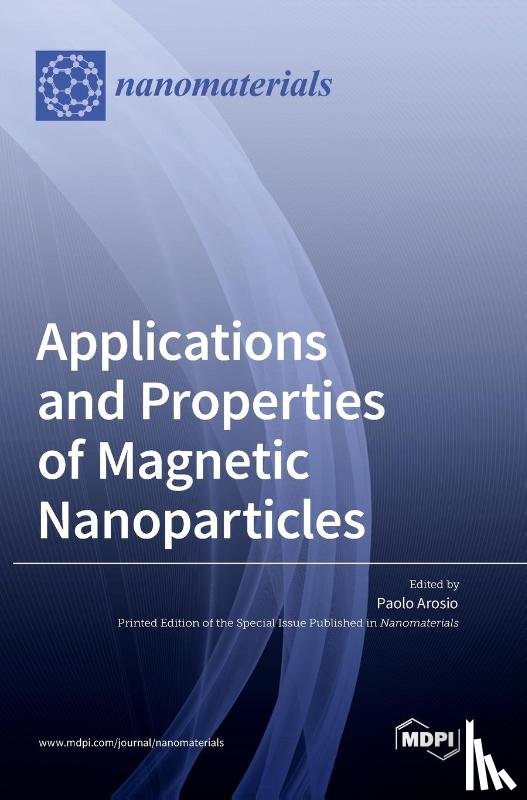 Arosio, Paolo - Applications and Properties of Magnetic Nanoparticles