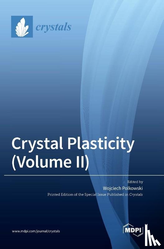 Polkowski, Wojciech - Crystal Plasticity (Volume II)