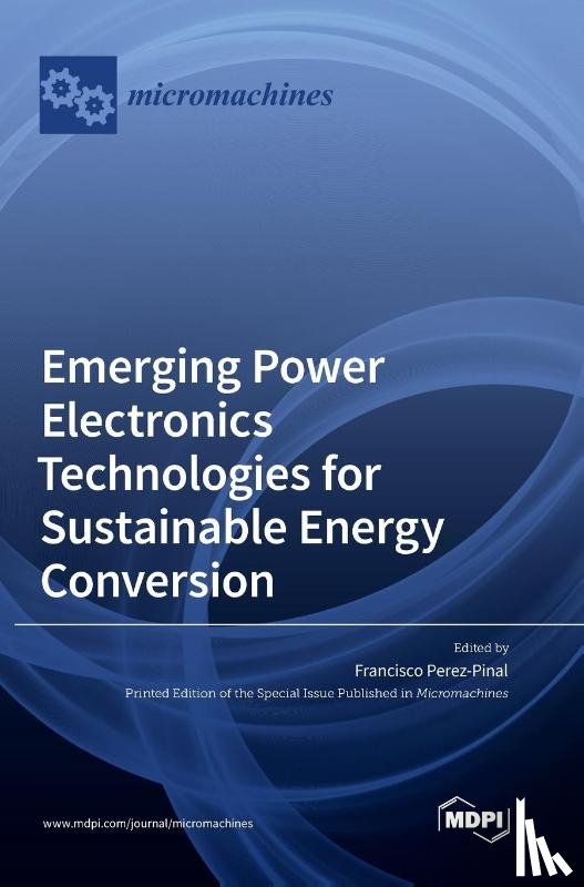 Perez-Pinal, Francisco J. - Emerging Power Electronics Technologies for Sustainable Energy Conversion