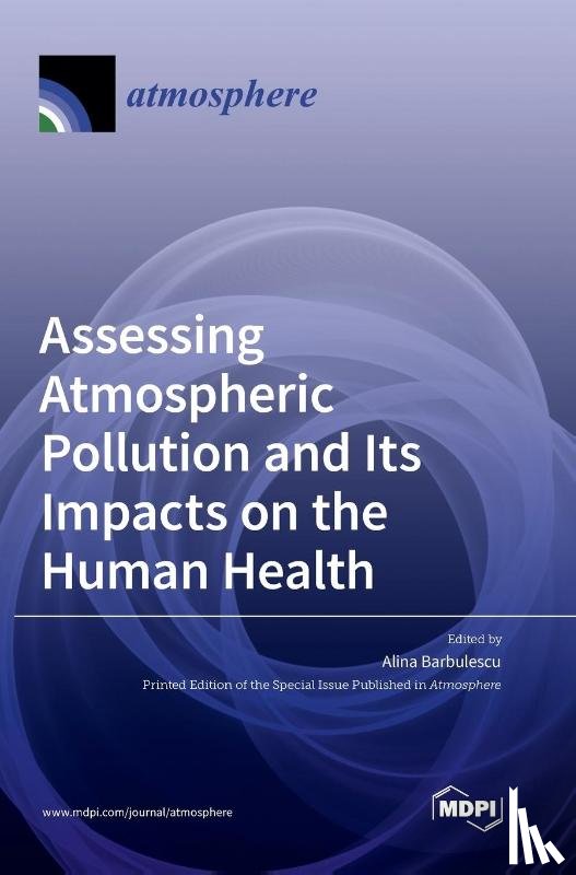 Barbulescu, Alina - Assessing Atmospheric Pollution and Its Impacts on the Human Health