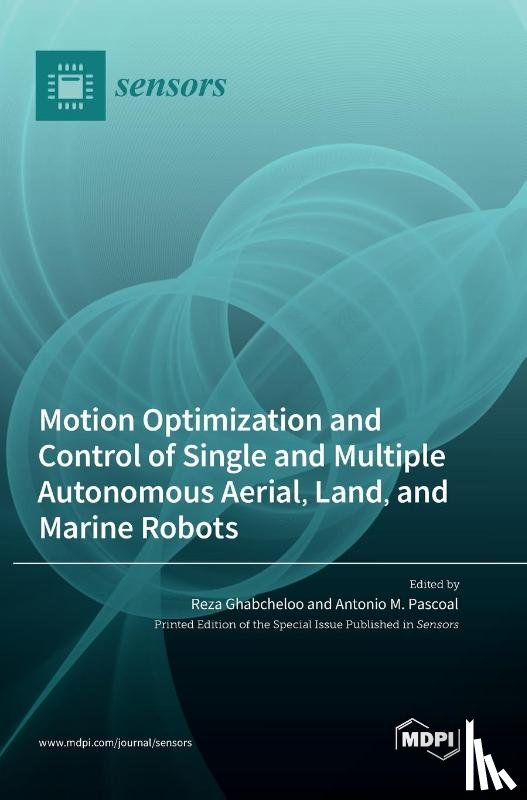 Ghabcheloo, Reza - Motion Optimization and Control of Single and Multiple Autonomous Aerial, Land, and Marine Robots