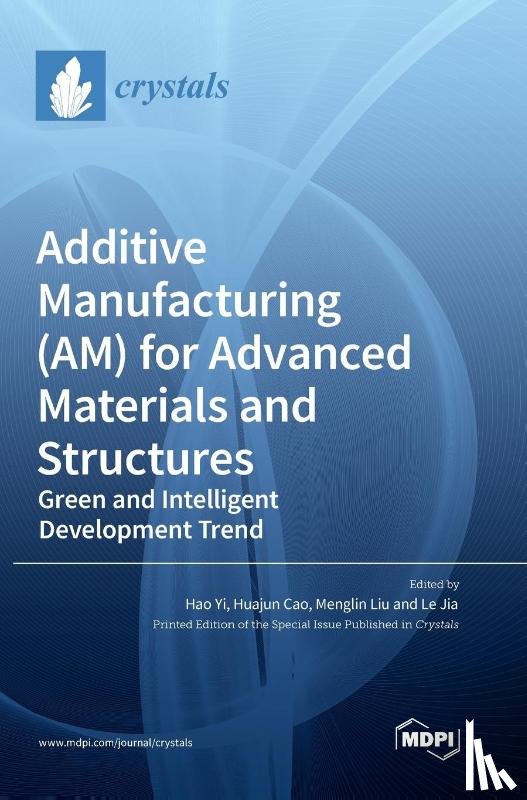  - Additive Manufacturing (AM) for Advanced Materials and Structures