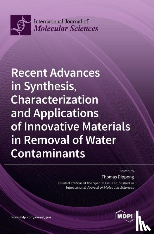 Dippong, Thomas - Recent Advances in Synthesis, Characterization and Applications of Innovative Materials in Removal of Water Contaminants
