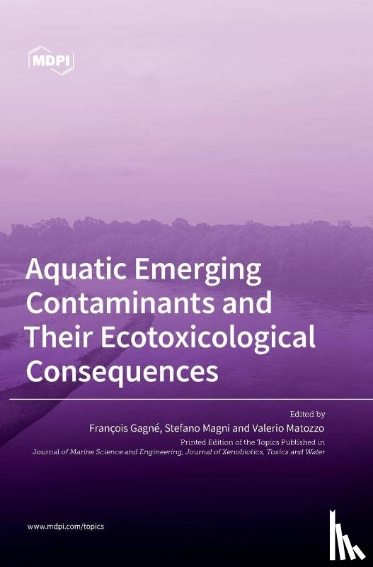 Gagné, François - Aquatic Emerging Contaminants and Their Ecotoxicological Consequences
