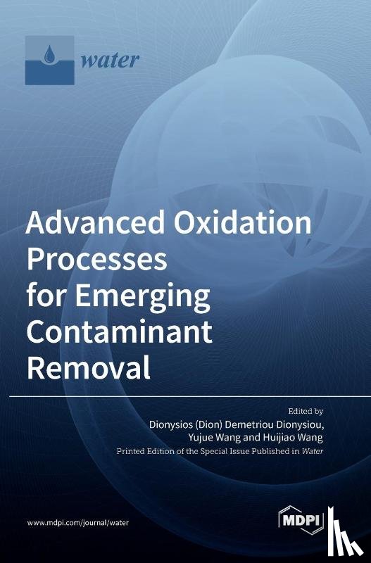 Dionysiou, Dionysios (Dion) Demetriou - Advanced Oxidation Processes for Emerging Contaminant Removal