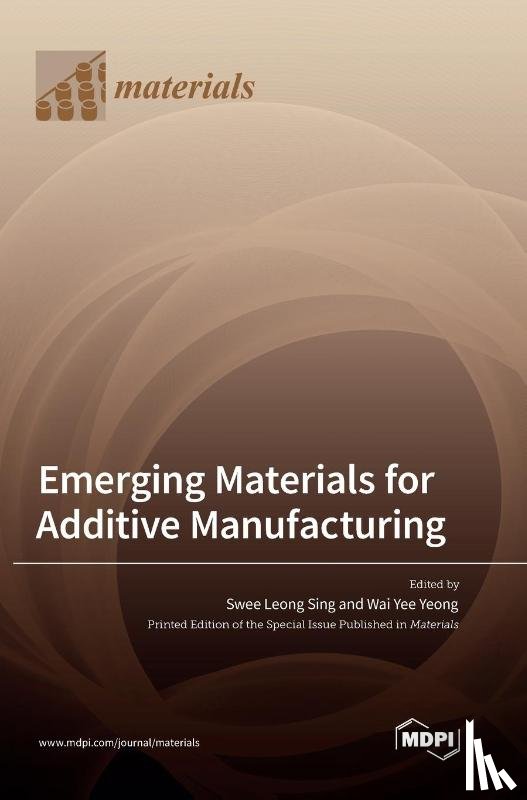Sing, Swee Leong - Emerging Materials for Additive Manufacturing