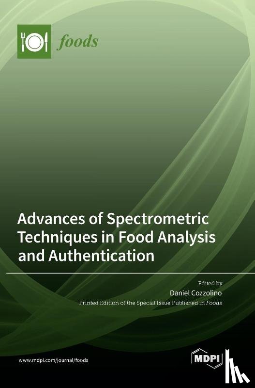 Cozzolino, Daniel - Advances of Spectrometric Techniques in Food Analysis and Authentication