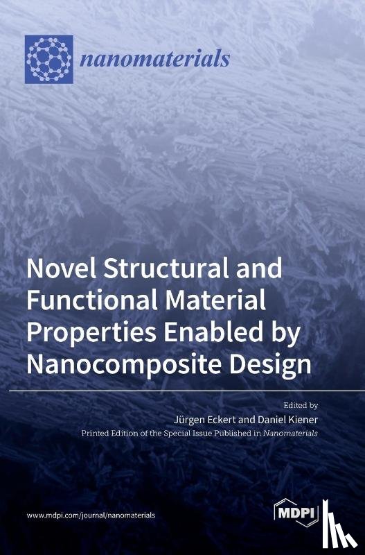 Eckert, Jürgen - Novel Structural and Functional Material Properties Enabled by Nanocomposite Design
