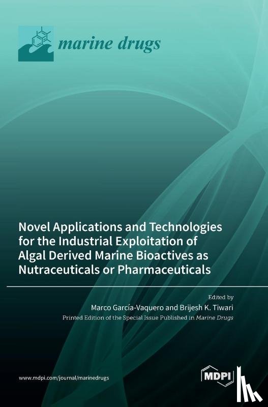 García-Vaquero, Marco - Novel Applications and Technologies for the Industrial Exploitation of Algal Derived Marine Bioactives as Nutraceuticals or Pharmaceuticals