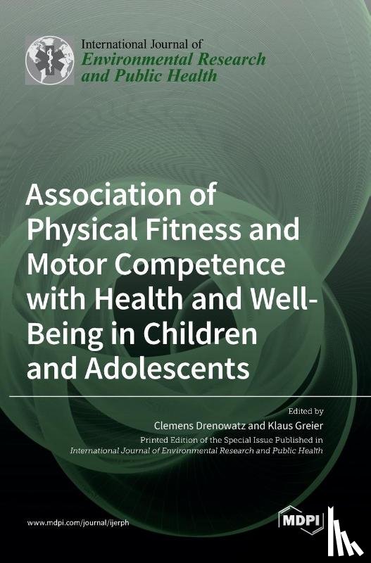 Drenowatz, Clemens - Association of Physical Fitness and Motor Competence with Health and Well-Being in Children and Adolescents