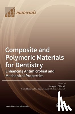 Chladek, Grzegorz - Composite and Polymeric Materials for Dentistry