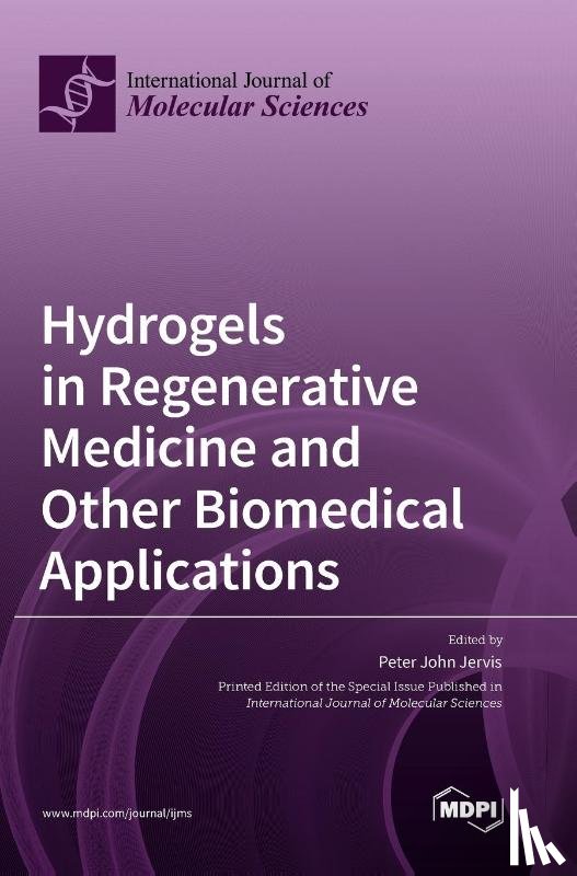 Jervis, Peter John - Hydrogels in Regenerative Medicine and Other Biomedical Applications