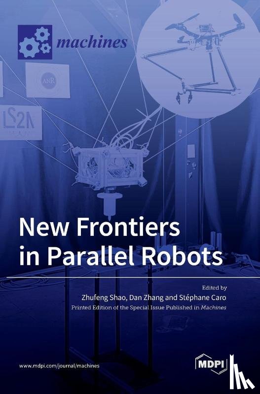Shao, Zhufeng - New Frontiers in Parallel Robots