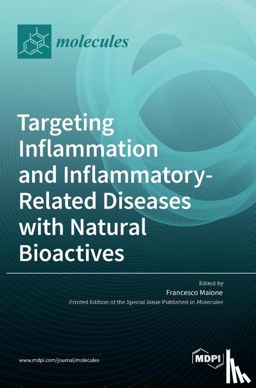 Maione, Francesco - Targeting Inflammation and Inflammatory-Related Diseases with Natural Bioactives