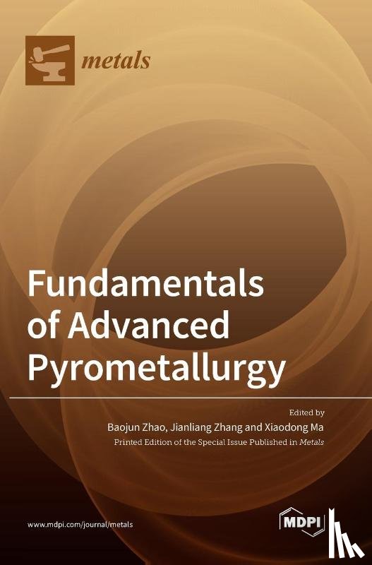 Zhao, Baojun - Fundamentals of Advanced Pyrometallurgy