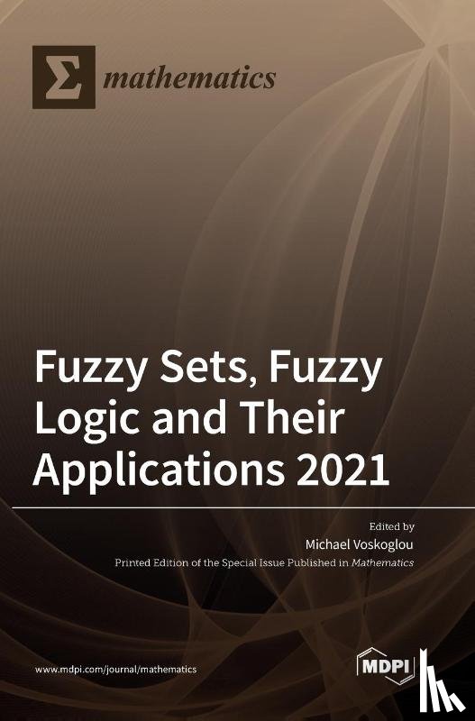Voskoglou, Michael - Fuzzy Sets, Fuzzy Logic and Their Applications 2021