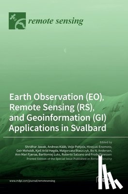 Jawak, Shridhar D. - Earth Observation (EO), Remote Sensing (RS), and Geoinformation (GI) Applications in Svalbard