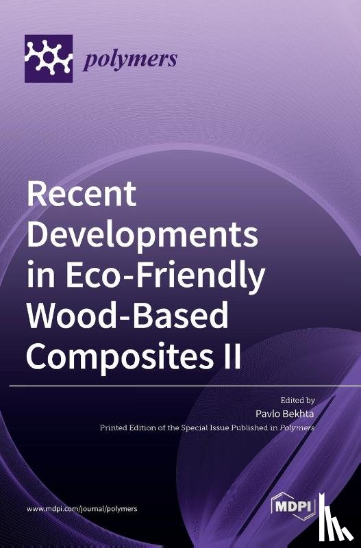Bekhta, Pavlo - Recent Developments in Eco-Friendly Wood-Based Composites II