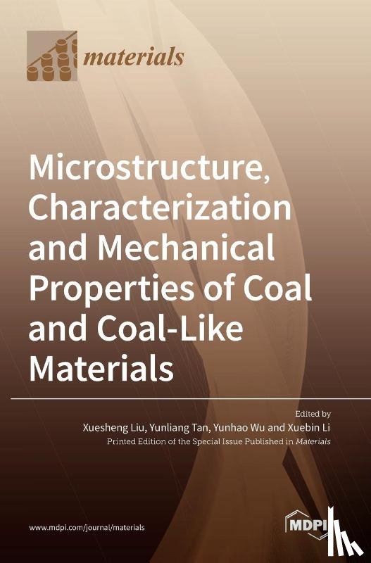 Liu, Xuesheng - Microstructure, Characterization and Mechanical Properties of Coal and Coal-Like Materials