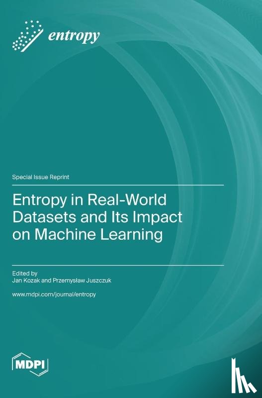 Kozak, Jan - Entropy in Real-World Datasets and Its Impact on Machine Learning