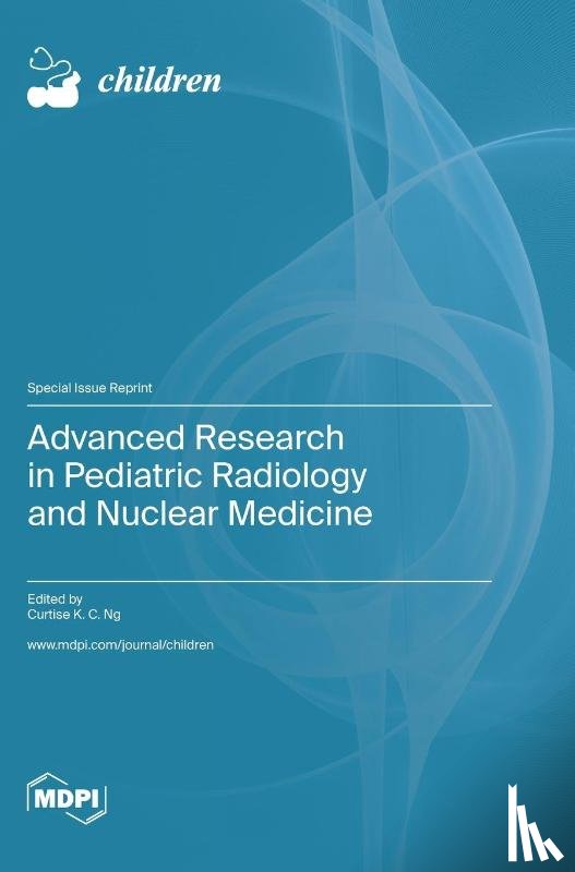 Ng, Curtise K. C. - Advanced Research in Pediatric Radiology and Nuclear Medicine